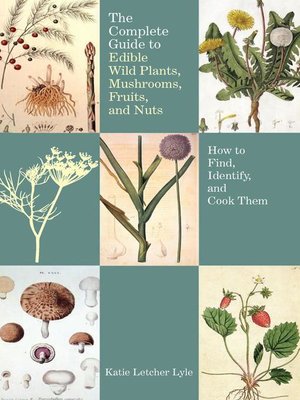 cover image of Complete Guide to Edible Wild Plants, Mushrooms, Fruits, and Nuts